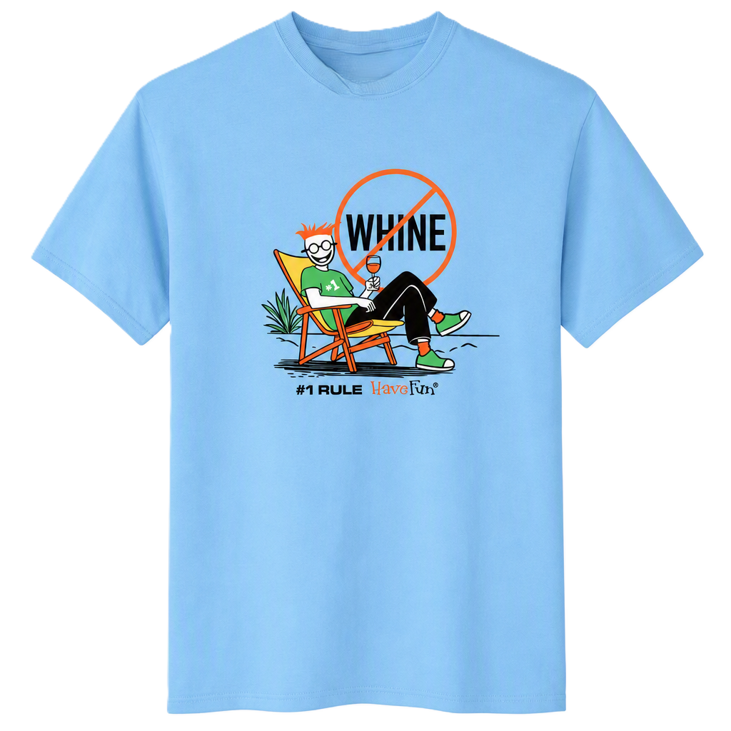 No Whine T-Shirt by Have Fun
